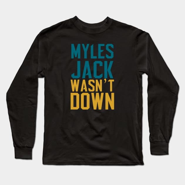 Myles Jack Wasn't Down Long Sleeve T-Shirt by justin_weise